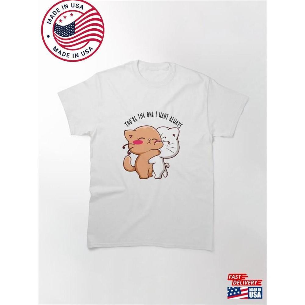 Youre The One I Want Always Pibubear Classic T-Shirt Unisex